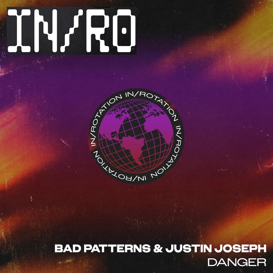 Bad Patterns + Justin Joseph – DANGER - New Music - ALFITUDE